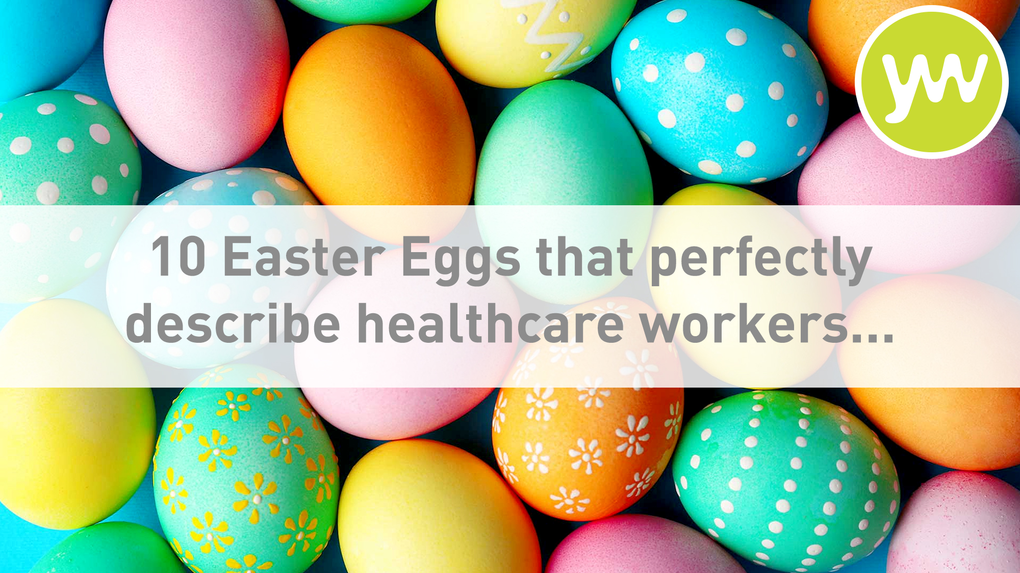 View 10 Easter eggs that perfectly describe healthcare workers