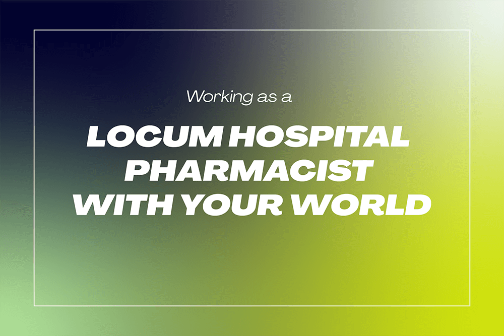 View Working as a Locum Hospital Pharmacist with Your World