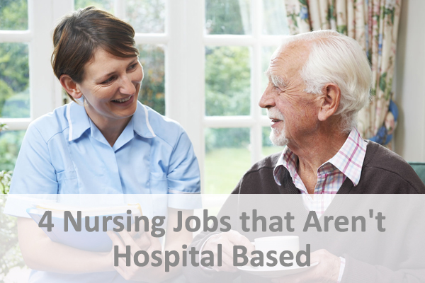View 4 Great Nursing Jobs that Aren't Hospital Based